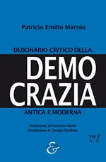 Dizionario critico della democrazia antica e moderna. Nuova ediz.. Vol. 2: L-Z.