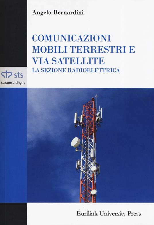 Comunicazioni mobili terrestri e via satellite. La sezione radioelettrica - Angelo Bernardini - copertina