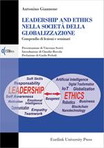 Leadership and ethics nella società della globalizzazione. Compendio di lezioni e seminari. Nuova ediz.