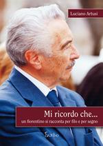 Mi ricordo che... Un fiorentino si racconta per filo e per segno