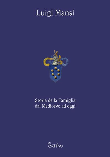 Storia della famiglia dal Medioevo ad oggi - Luigi Mansi - copertina