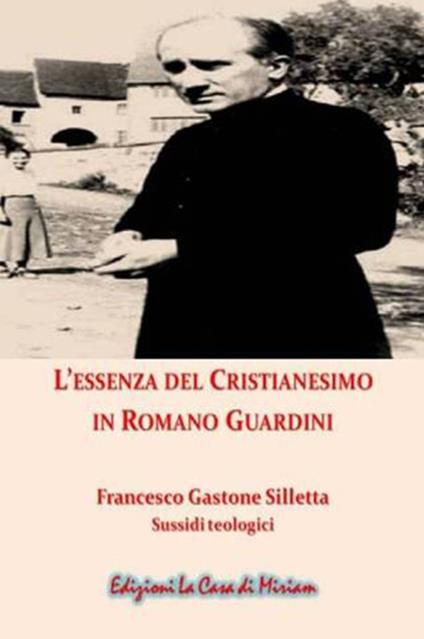 L'essenza del cristianesimo in Romano Guardini. Nuova ediz. - Gastone Francesco Silletta - copertina
