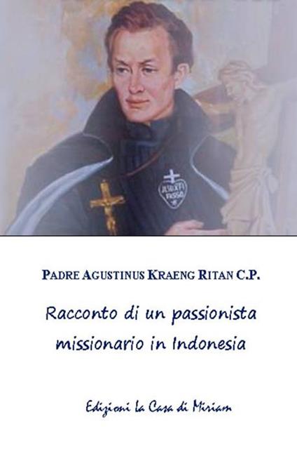 Racconto di un passionista missionario in Indonesia - Agustinus Kraeng Ritan - copertina