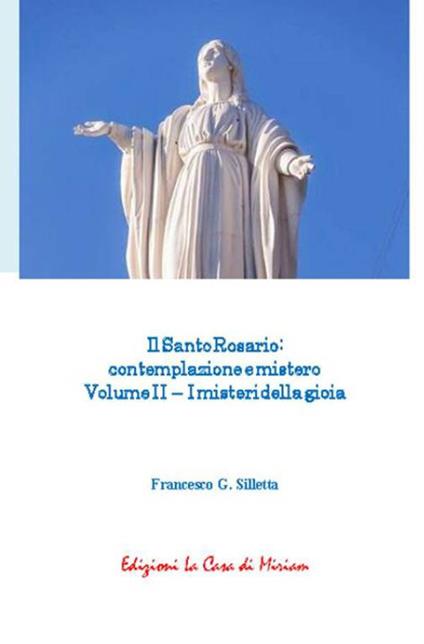 Il santo rosario: contemplazione e mistero. Vol. 2: I misteri della gioia - Gastone Francesco Silletta - copertina
