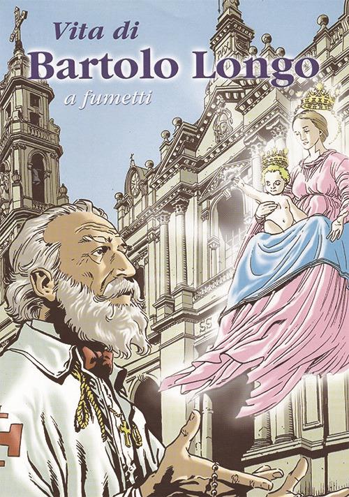 Vita di Bartolo Longo a fumetti. Nuova ediz. - copertina