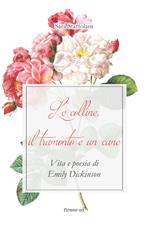 Le colline, il tramonto e un cane. Vita e poesia di Emily Dickinson