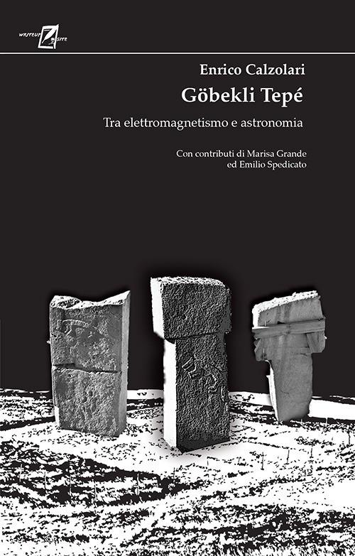 Göbekli Tepé. Tra elettromagnetismo e astronomia - Enrico Calzolari - copertina