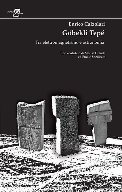 Göbekli Tepé. Tra elettromagnetismo e astronomia - Enrico Calzolari - copertina