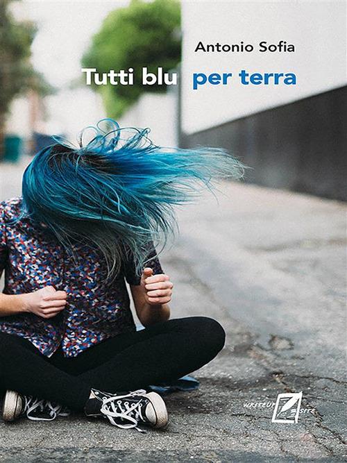 Tutti blu per terra - Antonio Sofia - ebook