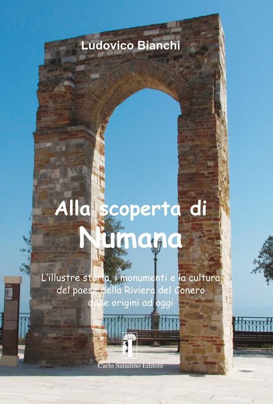 Alla scoperta di Numana. L’illustre storia, i monumenti e la cultura del paese della Riviera del Conero dalle origini ad oggi - Ludovico Bianchi - copertina