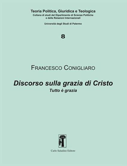 Discorso sulla grazia di Cristo. Tutto è grazia - Francesco Conigliaro - copertina