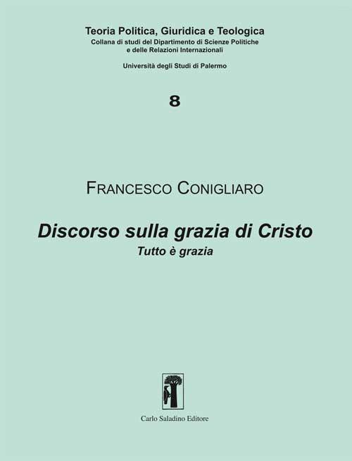 Discorso sulla grazia di Cristo. Tutto è grazia - Francesco Conigliaro - copertina
