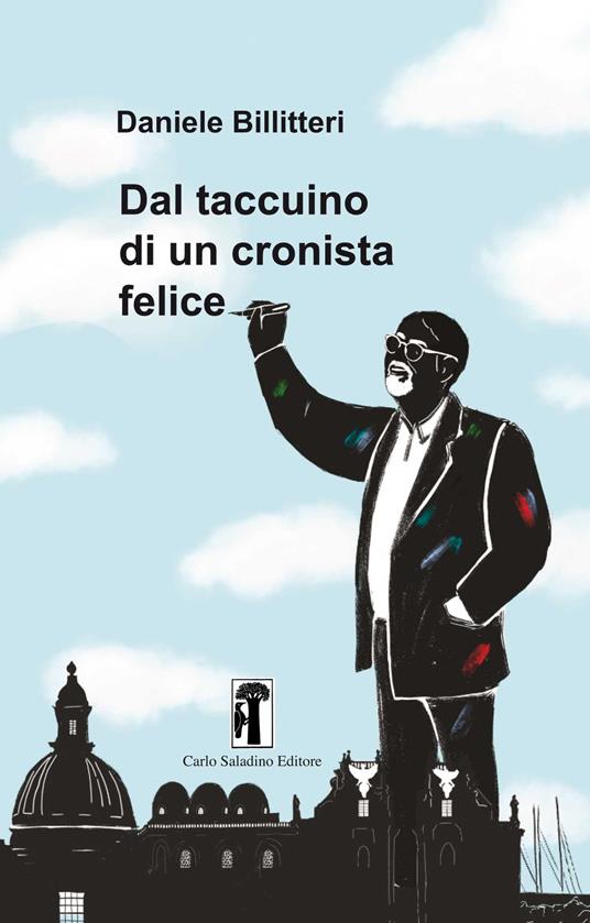Dal taccuino di un cronista felice - Daniele Billitteri - copertina