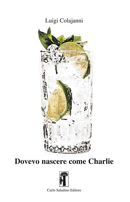 Dovevo nascere come Charlie - Luigi Colajanni - copertina