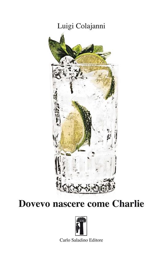 Dovevo nascere come Charlie - Luigi Colajanni - copertina