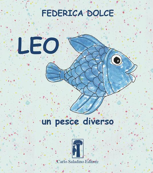Leo un pesce diverso. Ediz. illustrata - Federica Dolce - copertina