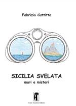 Sicilia svelata. Muri e misteri