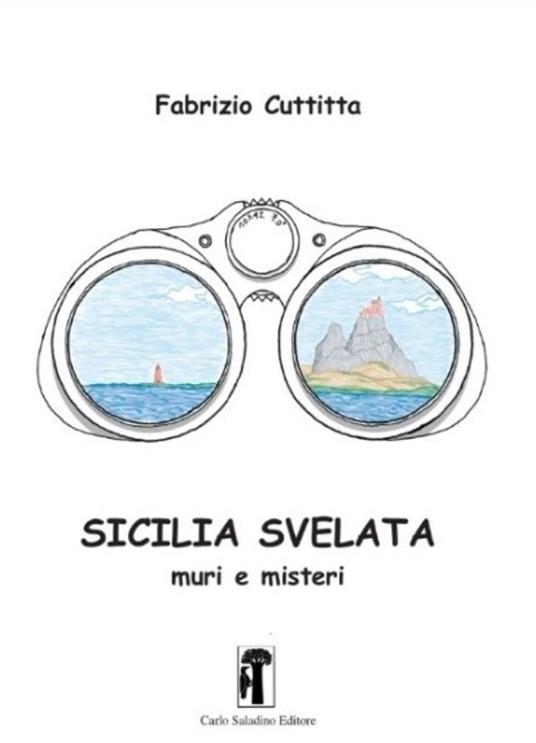 Sicilia svelata. Muri e misteri. Nuova ediz. - Fabrizio Cuttitta - copertina