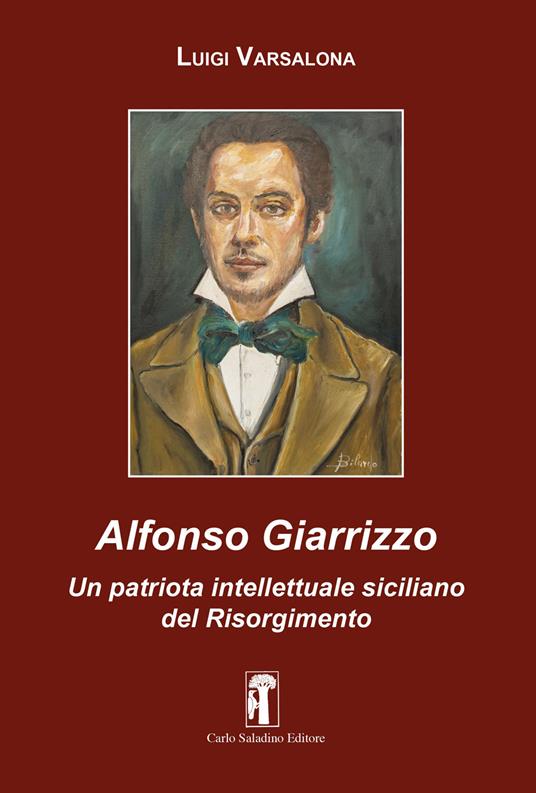 Alfonso Giarrizzo. Un patriota intellettuale siciliano del Risorgimento - Luigi Varsalona - copertina