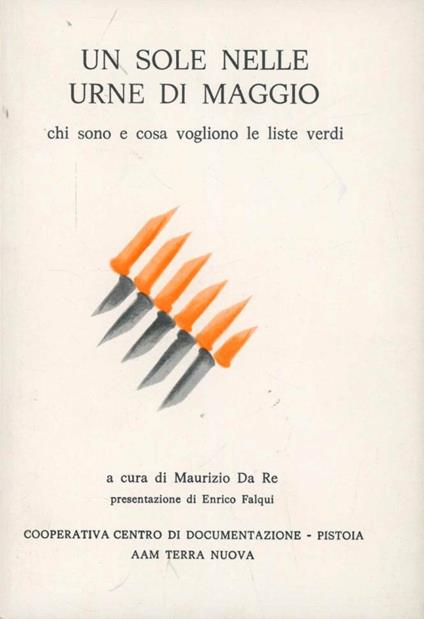 Un sole nelle urne di maggio. Chi sono e che cosa vogliono le liste Verdi - Enrico Falqui,Maurizio Da Re,Alexander Langer - copertina