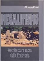 Megalitismo. Architettura sacra della preistoria