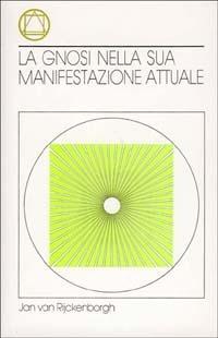 La gnosi nella sua manifestazione attuale - Jan Van Rijckenborgh - copertina