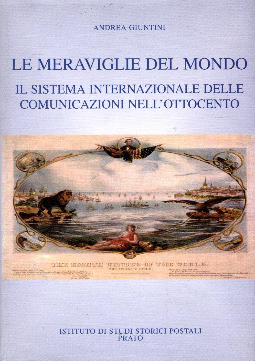 Le meraviglie del mondo. Il sistema internazionale delle comunicazioni nell'Ottocento