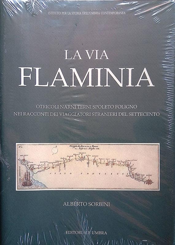 La via Flaminia. Otricoli, Narni, Terni, Spoleto, Foligno nei racconti dei viaggiatori stranieri del Settecento