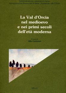 La val d'Orcia nel Medioevo e nei primi secoli dell'età moderna