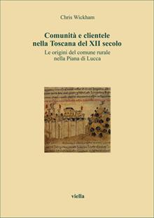 Comunita' e clientele nella Toscana del XII secolo