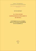 Il collegio germanico-ungarico di Roma. Contributo alla storia della cultura ungherese in età barocca