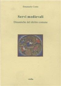Servi medievali. Dinamiche del diritto comune - Emanuele Conte - copertina