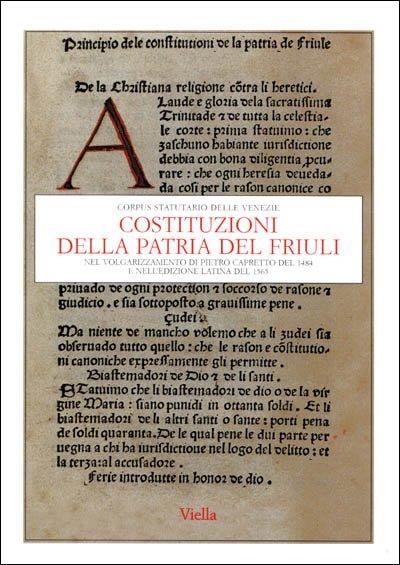 Costituzioni della patria del Friuli nel volgarizzamento di Pietro Capretto del 1484 e nell'edizione latina del 1565 - copertina
