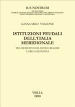 Istituzioni feudali dell'Italia meridionale tra Medioevo ed antico regime. L'area salentina