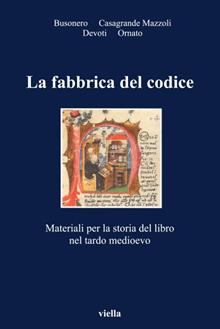 La fabbrica del codice. Materiali per la storia del libro nel tardo Medioevo