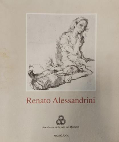 Renato Alessandrini. Acqueforti. Catalogo - Alessandro Parronchi,Renzo Gherardini - copertina