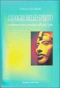 I luoghi dello spirito. Un itinerario storico-archeologico nell'antico Egitto - Fabrizio Felici Ridolfi - 3