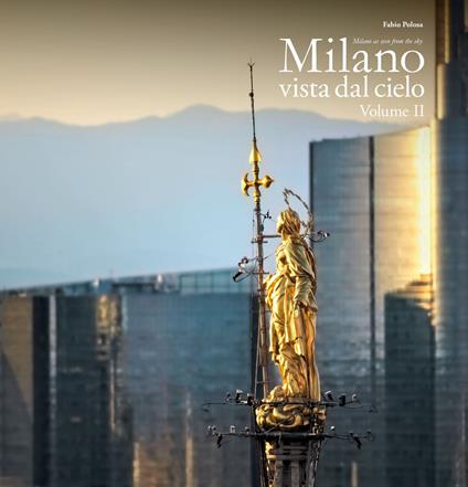 Milano vista dal cielo. Ediz. italiana e inglese. Vol. 2 - Fabio Polosa - copertina