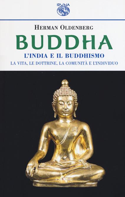 Buddha. L'India e il buddismo. La vita, le dottrine, la comunità e l'individuo - Hermann Oldenberg - copertina