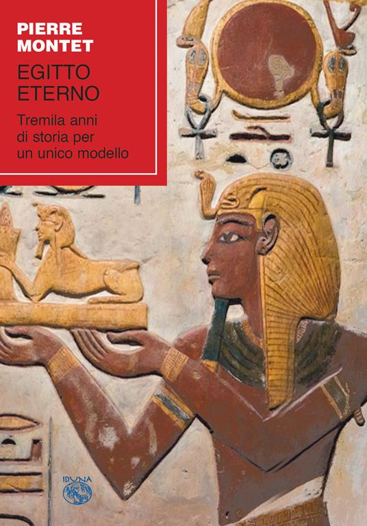 Egitto eterno. Tremila anni di storia per un unico modello - Pierre Montet - copertina