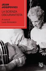 La scienza oscurantista