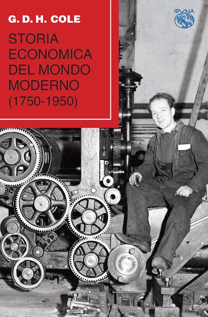 Storia economica del mondo moderno (1750-1950) - G. D. H. Cole - copertina