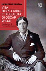 Vita rispettabile e dissoluta di Oscar Wilde