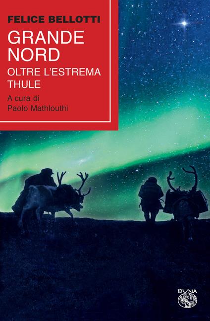 Grande nord. Oltre l'estrema Thule - Felice Bellotti - copertina