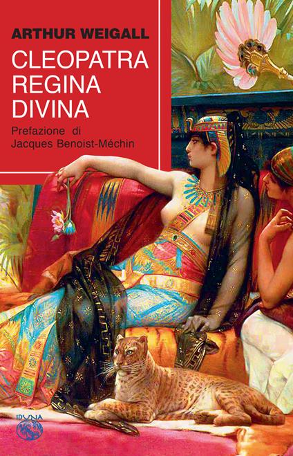 Cleopatra. Regina divina - Arthur Weigall - copertina
