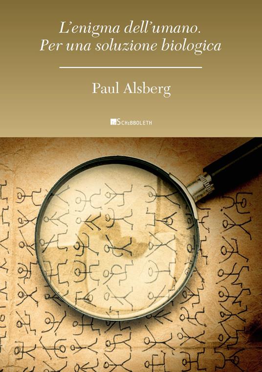 L'enigma dell'umano. Per una soluzione biologica - Paul Alsberg - copertina