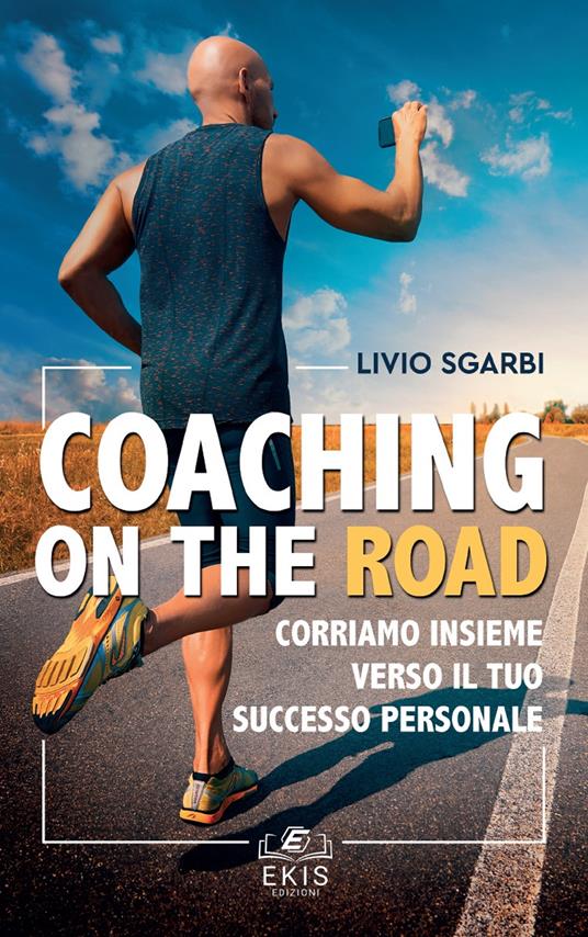 Coaching on the road. Corriamo insieme verso il tuo successo personale - Livio Sgarbi - copertina