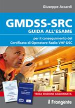 GMDSS-SRC. Guida all'esame per il conseguimento del certificato di operatore radio VHF-DSC