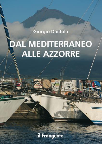 Dal mediterraneo alle Azzorre. Nuova ediz. - Giorgio Daidola - copertina