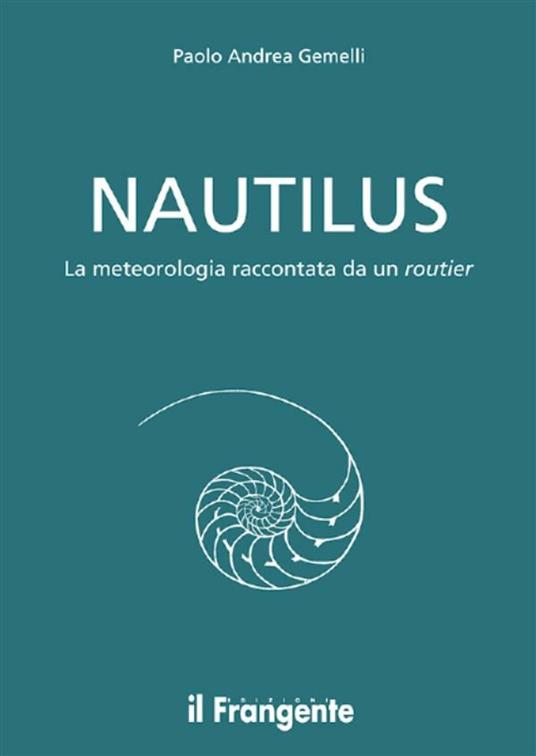 Nautilus. La meteorologia raccontata da un routier - Paolo Andrea Gemelli - ebook